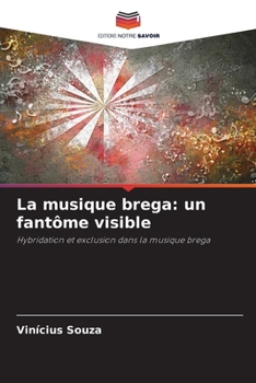 Paperback La musique brega: un fantôme visible [French] Book