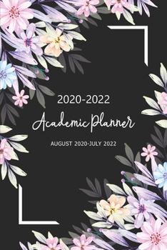 2020-2022 Academic Planner August 2020-July 2022: 24 Months School Calendar Journal, Two Year Daily Weekly Monthly Small Academic Planner, Schedule ... College Students (Student Academic Planners)