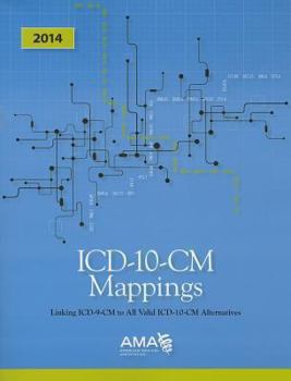 Paperback ICD-10-CM Mappings: Linking ICD-9-CM to All Valid ICD-10-CM Alternatives Book