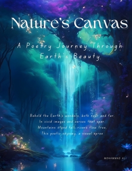 Paperback Nature's Canvas: A Poetry Journey Through Earth's Beauty, Also a Coffee table book. Book