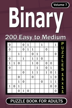 Paperback Binary puzzle books for Adults: 200 Easy to Medium Puzzles 11x11 (Volume 7) Book