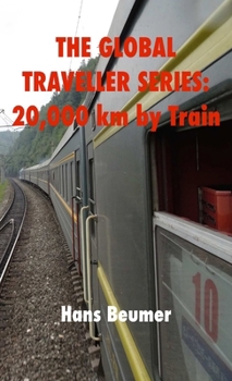 Paperback The Global Traveller Series: 20,000 km by Train Book