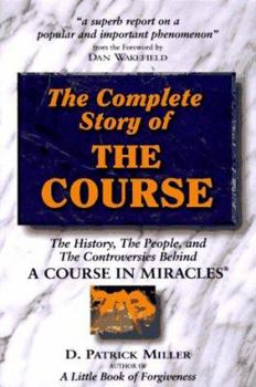 Paperback The Complete Story of the Course: The History, the People, and the Controversies Behind a Course in Miracles Book