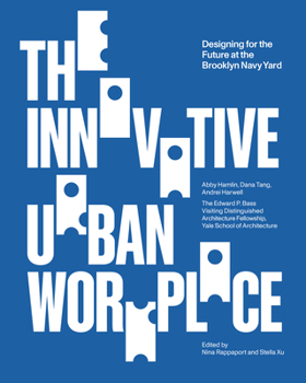 Paperback The Innovative Urban Workplace: Designing for the Future at the Brooklyn Navy Yard Book