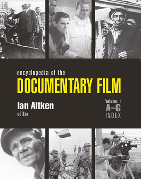 Encyclopedia of the Documentary Film, Volume 1 A-G Index