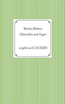Paperback Glutenfrei und vegan: Es geht auch Lecker! [German] Book