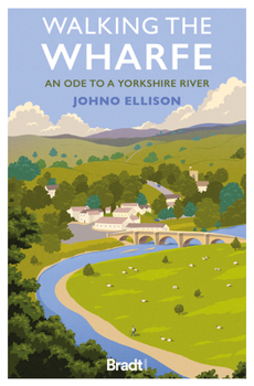 Paperback Walking the Wharfe: An Ode to a Yorkshire River Book