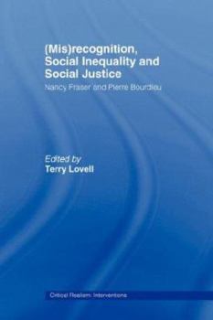 Paperback (Mis)Recognition, Social Inequality and Social Justice: Nancy Fraser and Pierre Bourdieu Book