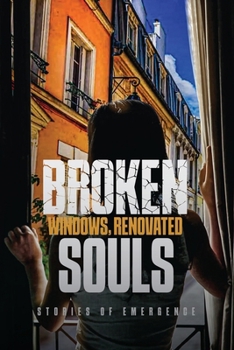 Paperback Broken Windows, Renovated Souls: Stories of Emergence Book