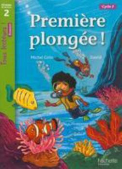 Paperback Première plongée ! Niveau 2 - Tous lecteurs ! Roman - Livre élève - Ed. 2013 [French] Book