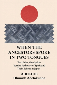 When the Ancestors Spoke in Two Tongues: Two Edos, One Spirit