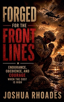Forged for the Front Lines - Endurance, Obedience, and Courage When the Cost Is High (God and Country Devotions)