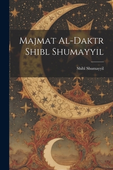 Paperback Majmat al-Daktr Shibl Shumayyil [Arabic] Book