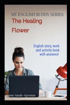 The Healing Flower: English story, activity book, workbook with answers and solutions