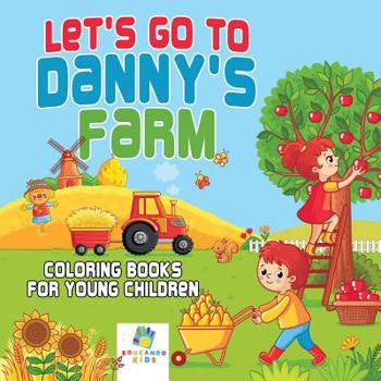 Paperback Let's Go to Danny's Farm Coloring Books for Young Children Book