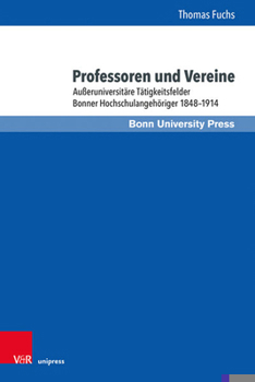 Hardcover Professoren Und Vereine: Ausseruniversitare Tatigkeitsfelder Bonner Hochschulangehoriger 1848-1914 [German] Book
