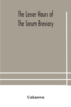 Paperback The Lesser Hours Of The Sarum Breviary Book