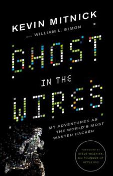 Hardcover Ghost in the Wires: My Adventures as the World's Most Wanted Hacker Book