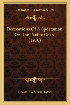 Paperback Recreations Of A Sportsman On The Pacific Coast (1910) Book