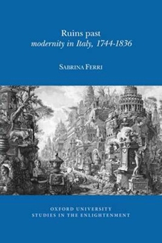 Paperback Ruins Past: Modernity in Italy, 1744-1836 Book