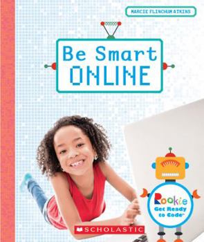 Be Smart Online (Rookie Get Ready to Code) - Book  of the Scholastic Rookie Get Ready to Code