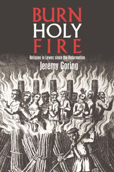 Paperback Burn, Holy Fire!: Religion in Lewes Since the Reformation Book