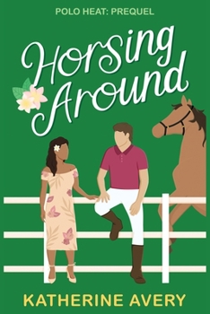 Paperback Horsing Around: A Polo Heat Prequel Book