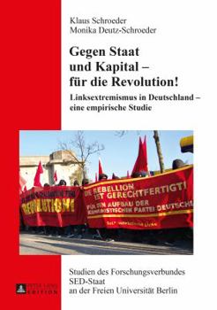 Hardcover Gegen Staat und Kapital - fuer die Revolution!: Linksextremismus in Deutschland - eine empirische Studie [German] Book