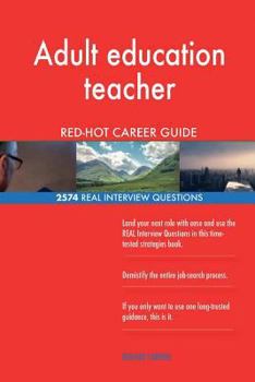 Paperback Adult education teacher RED-HOT Career Guide; 2574 REAL Interview Questions Book