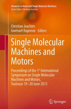 Paperback Single Molecular Machines and Motors: Proceedings of the 1st International Symposium on Single Molecular Machines and Motors, Toulouse 19-20 June 2013 Book