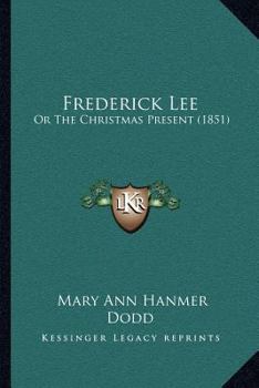 Paperback Frederick Lee: Or The Christmas Present (1851) Book