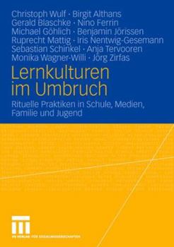 Paperback Lernkulturen Im Umbruch: Rituelle Praktiken in Schule, Medien, Familie Und Jugend [German] Book