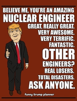 Funny Trump Planner: Funny Nuclear Engineer Planner for Trump Supporters (Conservative Trump Gift)