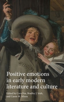 Hardcover Positive Emotions in Early Modern Literature and Culture Book