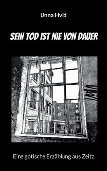 Paperback Sein Tod ist nie von Dauer: Eine gotische Erzählung aus Zeitz [German] Book