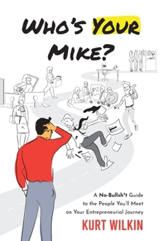 Hardcover Who's Your Mike?: A No-Bullshit Guide to the People You'll Meet on Your Entrepreneurial Journey Book