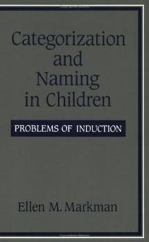 Categorization and Naming in Children: Problems of Induction (Learning, Development, and Conceptual Change) - Book  of the Learning, Development, and Conceptual Change