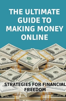 Paperback The Ultimate Guide to Making Money Online Book