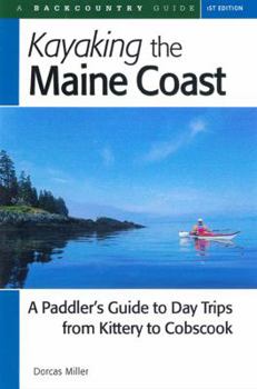 Paperback Kayaking the Maine Coast: A Paddler's Guide to Day Trips from Kittery to Cobscook Book
