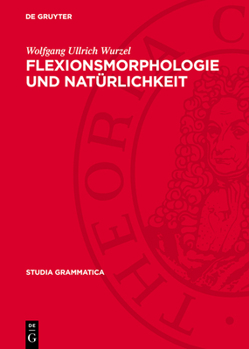 Flexionsmorphologie Und Natürlichkeit: Ein Beitrag Zur Morphologischen Theoriebildung