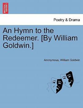 Paperback An Hymn to the Redeemer. [by William Goldwin.] Book
