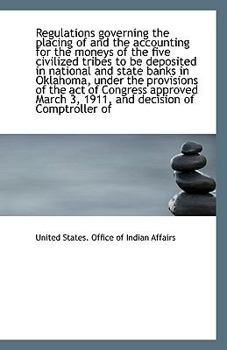 Paperback Regulations Governing the Placing of and the Accounting for the Moneys of the Five Civilized Tribes Book