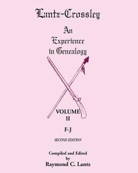 Paperback Lantz-Crossley an Experience in Genealogy: Volume II, F-J, 2nd Edition Book