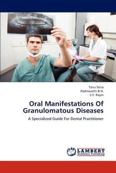 Oral Manifestations Of Granulomatous Diseases: A Specialized Guide For Dental Practitioner