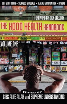 The Hood Health Handbook: A Practical Guide to Health and Wellness in the Urban Community: 1 - Book #1 of the Hood Health Handbook