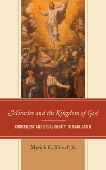 Hardcover Miracles and the Kingdom of God: Christology and Social Identity in Mark and Q Book