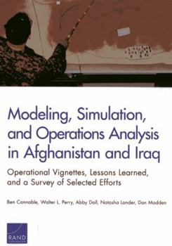 Paperback Modeling, Simulation, and Operations Analysis in Afghanistan and Iraq: Operational Vignettes, Lessons Learned, and a Survey of Selected Efforts Book