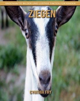 Ziegen: Sagenhafte Bilder und lustige Fakten für Kinder (German Edition)