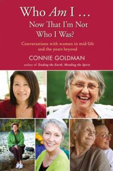Paperback Who Am I... Now That I'm Not Who I Was?: Conversations with Women in Midlife and Beyond Book