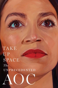 Hardcover Take Up Space: The Unprecedented Aoc Book